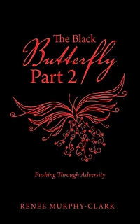 The Black Butterfly Part 2: Pushing Through Adversity