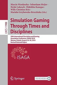 Simulation Gaming Through Times and Disciplines: 50th International Association Conference, ISAGA 2019, Warsaw, Poland, August 26-30, Revised Selected Papers