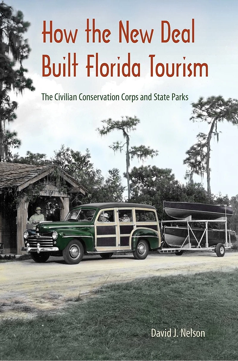 How The New Deal Built Florida Tourism: Civilian Conservation Corps and State Parks