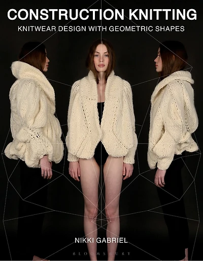 Construction Knitting: Knitwear Design With Geometric Shapes