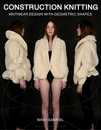 Construction Knitting: Knitwear Design With Geometric Shapes