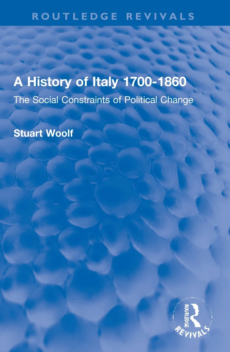 A History of Italy 1700-1860: The Social Constraints Political Change