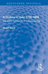 A History of Italy 1700-1860: The Social Constraints Political Change