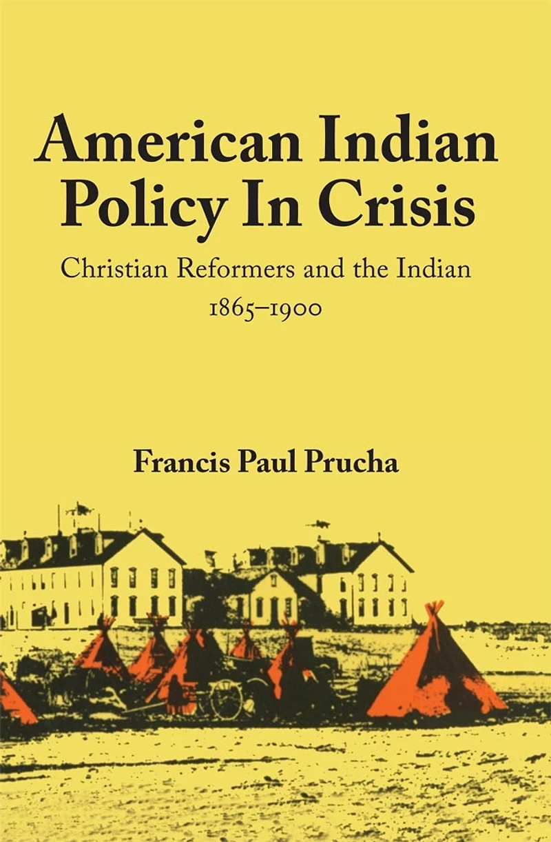 American Indian Policy Crisis: Christian Reformers and the Indian, 1865-1900
