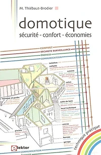 Domotique : sécurité, confort, économies: sécurité, confort, économies
