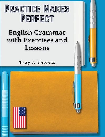 Practice Makes Perfect: English Grammar with Exercises and Lessons