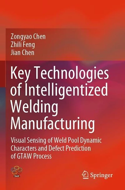 Key Technologies Of Intelligentized Welding Manufacturing: Visual Sensing Of Weld Pool Dynamic Characters And Defect Prediction Of Gtaw Process