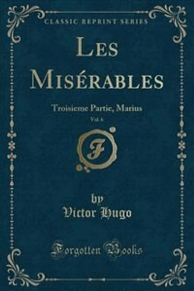 Les Misérables, Vol. 6: Troisieme Partie, Marius (Classic Reprint)