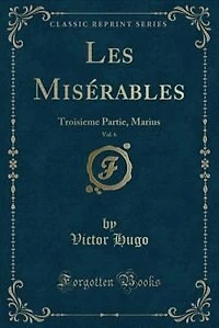 Les Misérables, Vol. 6: Troisieme Partie, Marius (Classic Reprint)