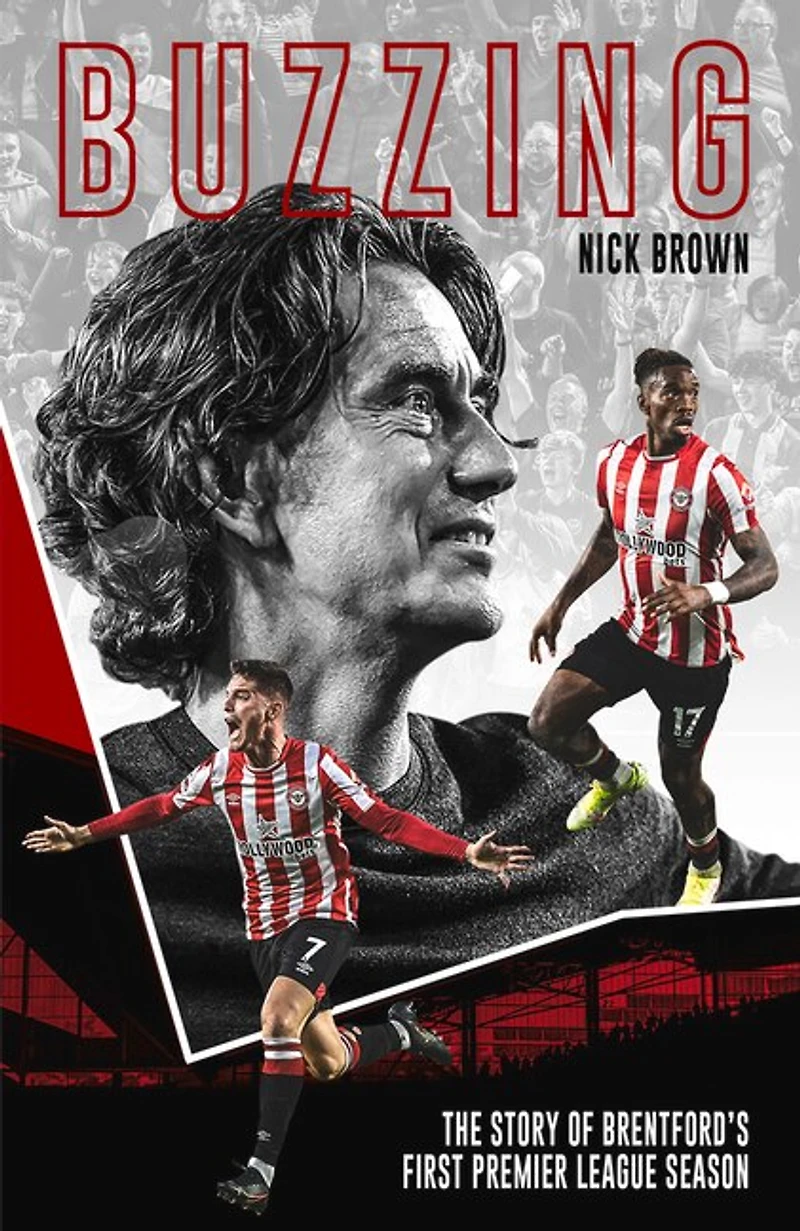 Buzzing: The Story of Brentford’s First Premier League Season
