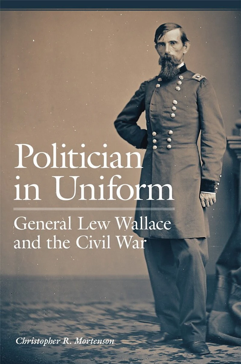 Politician Uniform: General Lew Wallace and the Civil War