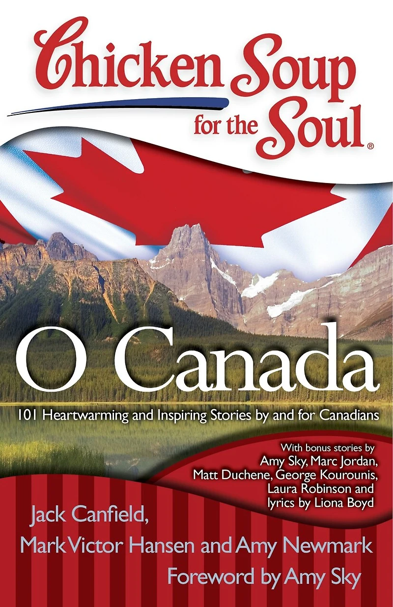CHICKEN SOUP for THE SOUL O CANADA: 101 Heartwarming and Inspiring Stories by Canadians
