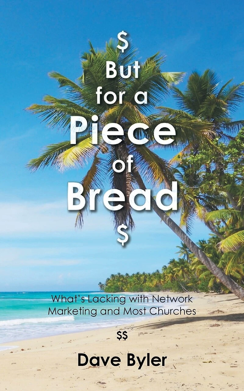 $ But for a Piece of Bread $: What's Lacking with Network Marketing and Most Churches