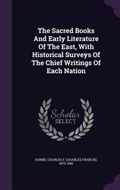 The Sacred Books And Early Literature Of The East, With Historical Surveys Of The Chief Writings Of Each Nation