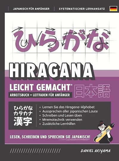 Hiragana leicht gemacht! Ein Lehrbuch und integriertes Arbeitsbuch für Anfänger Lernen Sie Japanisch lesen