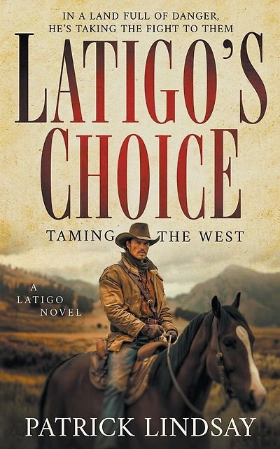 Latigo's Choice: Taming the West (A Historical Western Series)