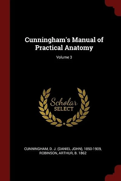 Cunningham's Manual of Practical Anatomy; Volume