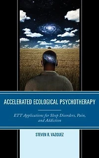 Accelerated Ecological Psychotherapy: Ett Applications For Sleep Disorders, Pain, And Addiction