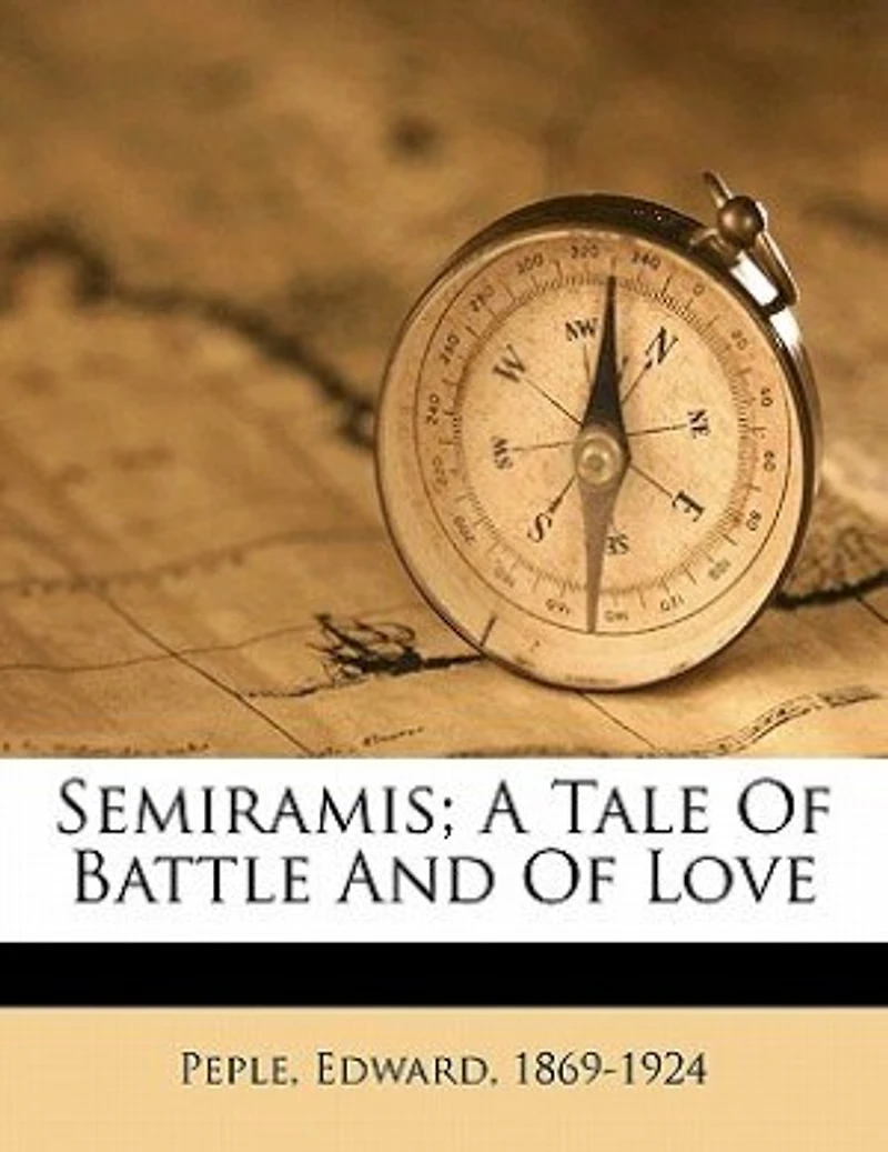 Semiramis: A Tale of Battle and Love (Classic Reprint)