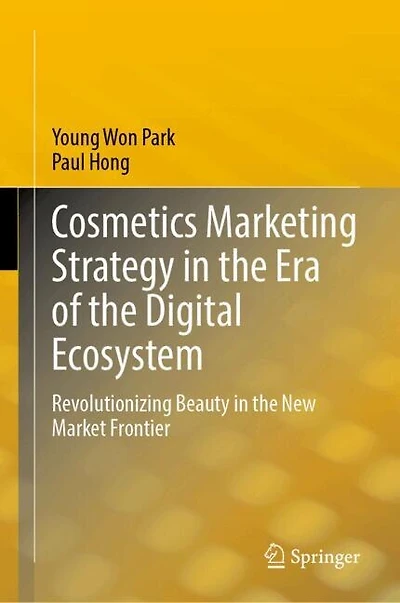 Cosmetics Marketing Strategy the Era of Digital Ecosystem: Revolutionizing Beauty New Market Frontier