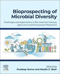 Bioprospecting of Microbial Diversity: Challenges and Applications Biochemical Industry, Agriculture Environment Protection