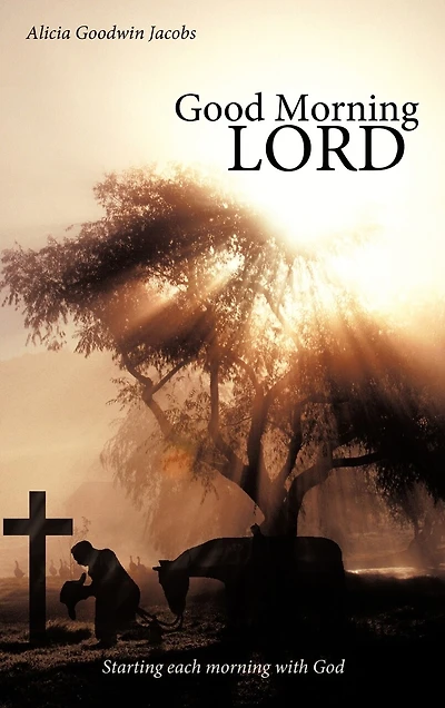 Good Morning Lord: Starting Each With God