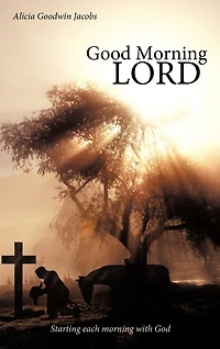 Good Morning Lord: Starting Each With God