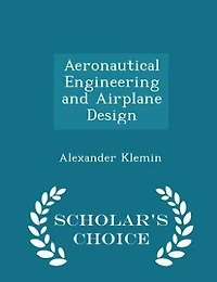 Aeronautical Engineering and Airplane Design - Scholar's Choice Edition