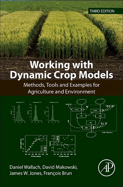 Working with Dynamic Crop Models: Methods, Tools and Examples for Agriculture Environment