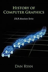 History Of Computer Graphics: Dlr Associates Series