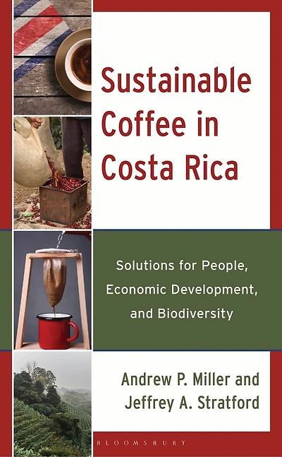 Sustainable Coffee Costa Rica: Solutions for People, Economic Development, and Biodiversity