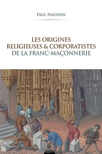 Les origines religieuses & corporatistes de la franc-maçonnerie
