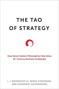 The Tao of Strategy: How Seven Eastern Philosophies Help Solve Twenty-First-Century Business Challenges