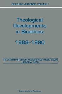 Bioethics Yearbook: Theological Developments Bioethics: 1988-1990