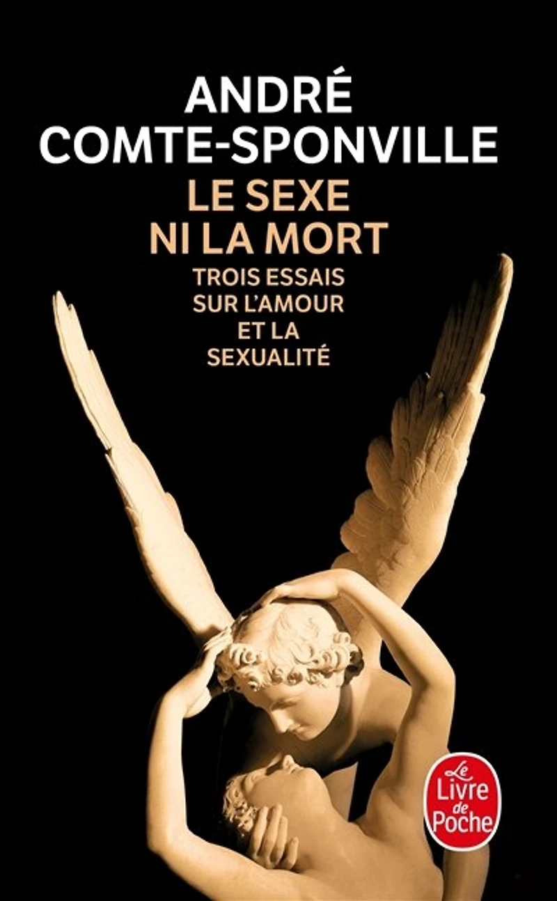Le sexe ni la mort : trois essais sur l'amour et la sexualité: trois essais sur l'amour et la sexualité