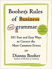 Booher's Rules of Business Grammar: 101 Fast and Easy Ways to Correct the Most Common Errors