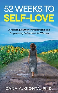 52 Weeks to Self-Love: A Yearlong Journey of Inspirational and Empowering Reflections for Women