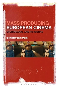 Mass Producing European Cinema: Studiocanal And Its Works