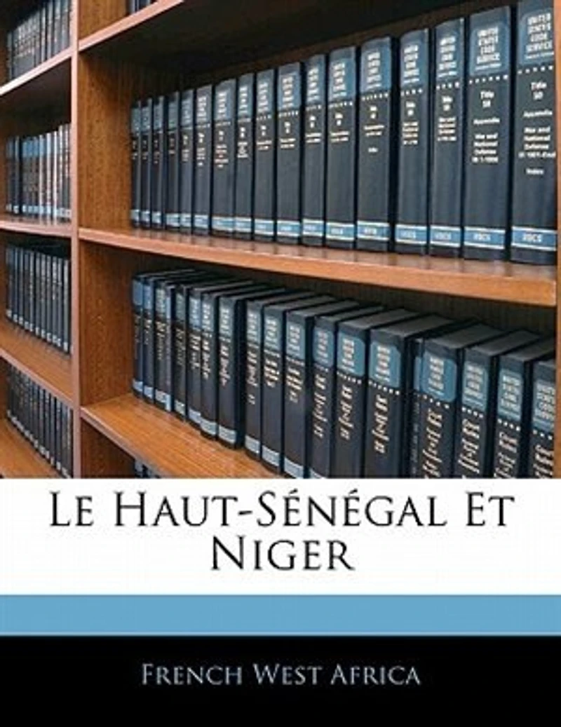 Le Haut-sénégal Et Niger...