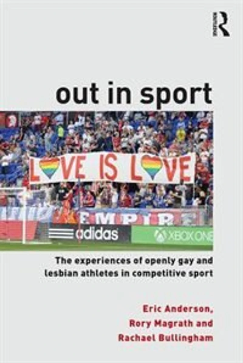 Out Sport: The experiences of openly gay and lesbian athletes competitive sport