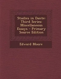 Studies Dante: Third Series: Miscellaneous Essays