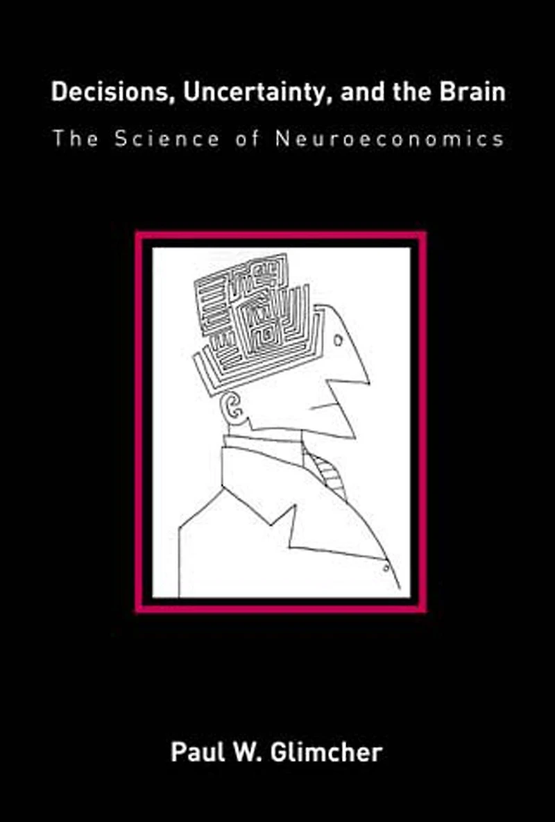 Decisions, Uncertainty, and The Brain: Science of Neuroeconomics