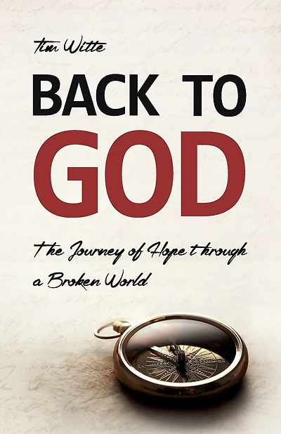 Back To God: The Journey Of Hope Through A Broken World