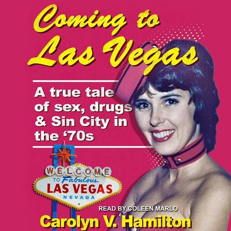 Coming to Las Vegas Lib/E: A True Tale of Sex, Drugs & Sin City the 70's