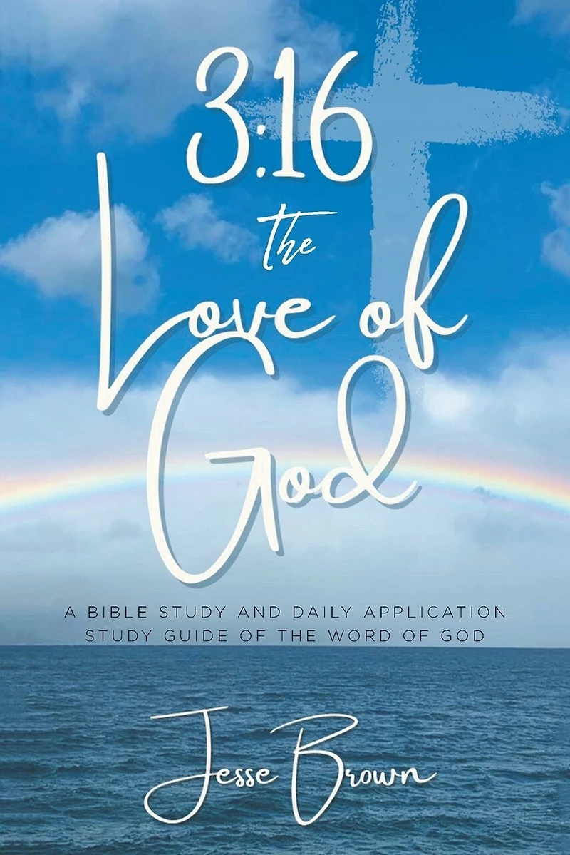 3: 16 the Love of God: A Bible Study and Daily Application Guide Word God