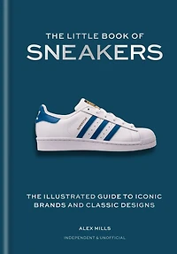 The Little Book of Sneakers: Illustrated Guide to Iconic Brands and Classic Designs