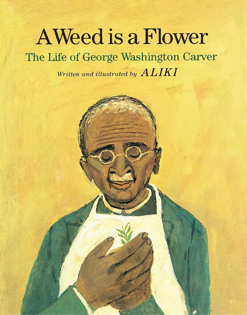 a Weed Is Flower: The Life Of George Washington Carver