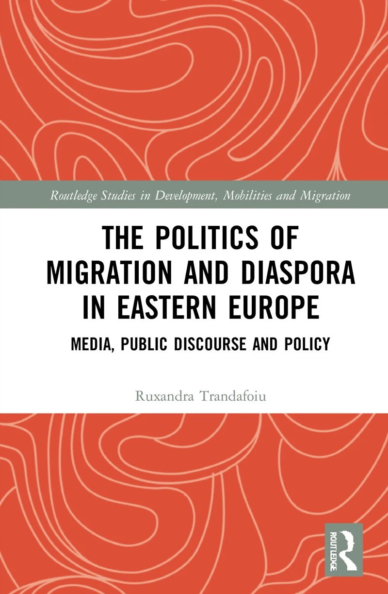 The Politics of Migration and Diaspora Eastern Europe: Media, Public Discourse Policy