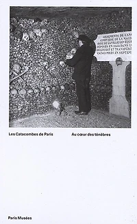 Les catacombes de Paris: au coeur des ténèbres