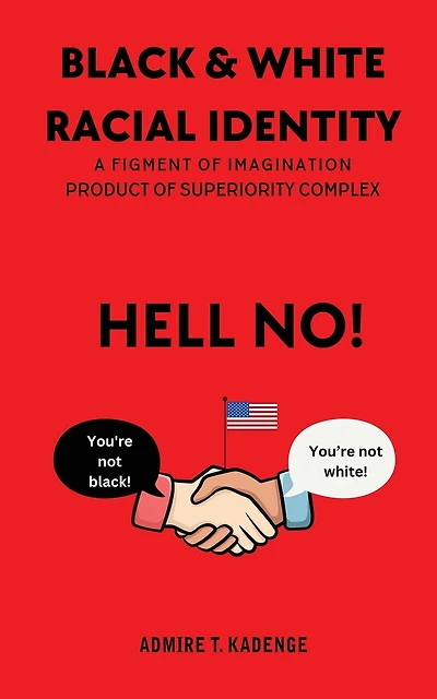 Black & White Racial Identity: A Figment of Imagination Arising from a Superiority Complex